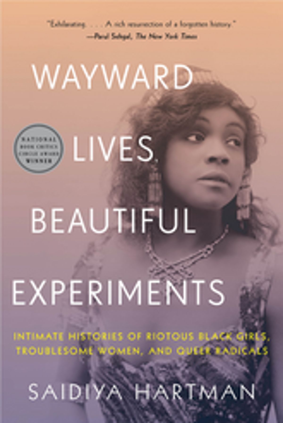wayward-lives-beautiful-experiments-intimate-histories-of-riotous-black-girls-troublesome-women-and-queer-radicals